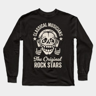 Classical Musicians: The Original Rockstars - Funny Skeleton with Headphones Long Sleeve T-Shirt